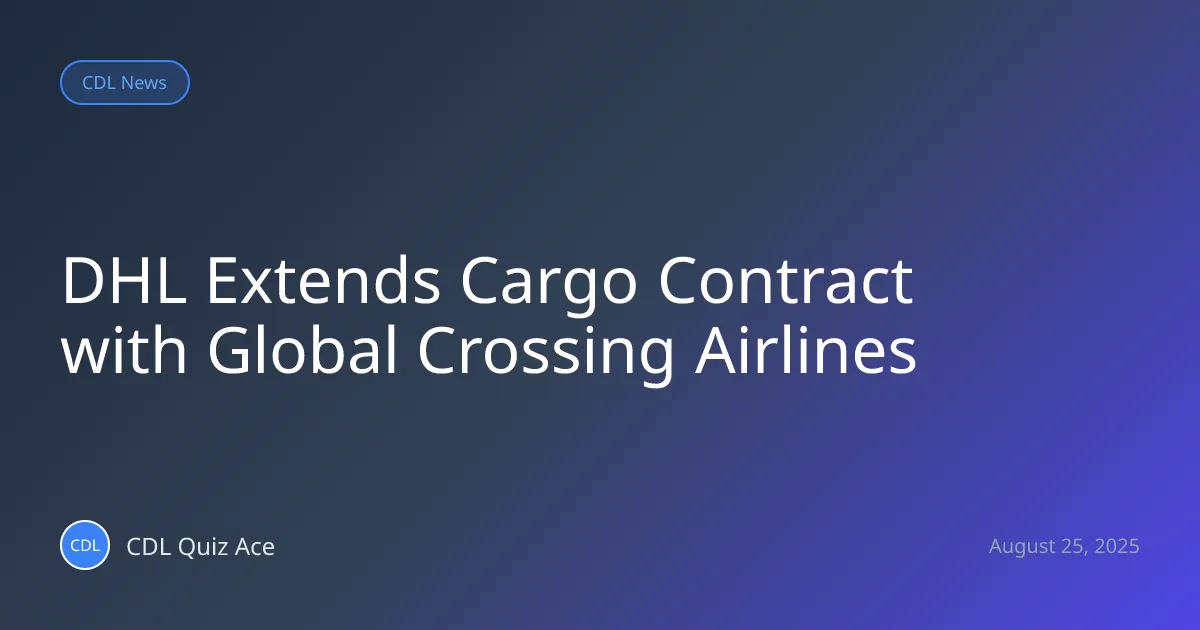 DHL Extends Cargo Contract with Global Crossing Airlines