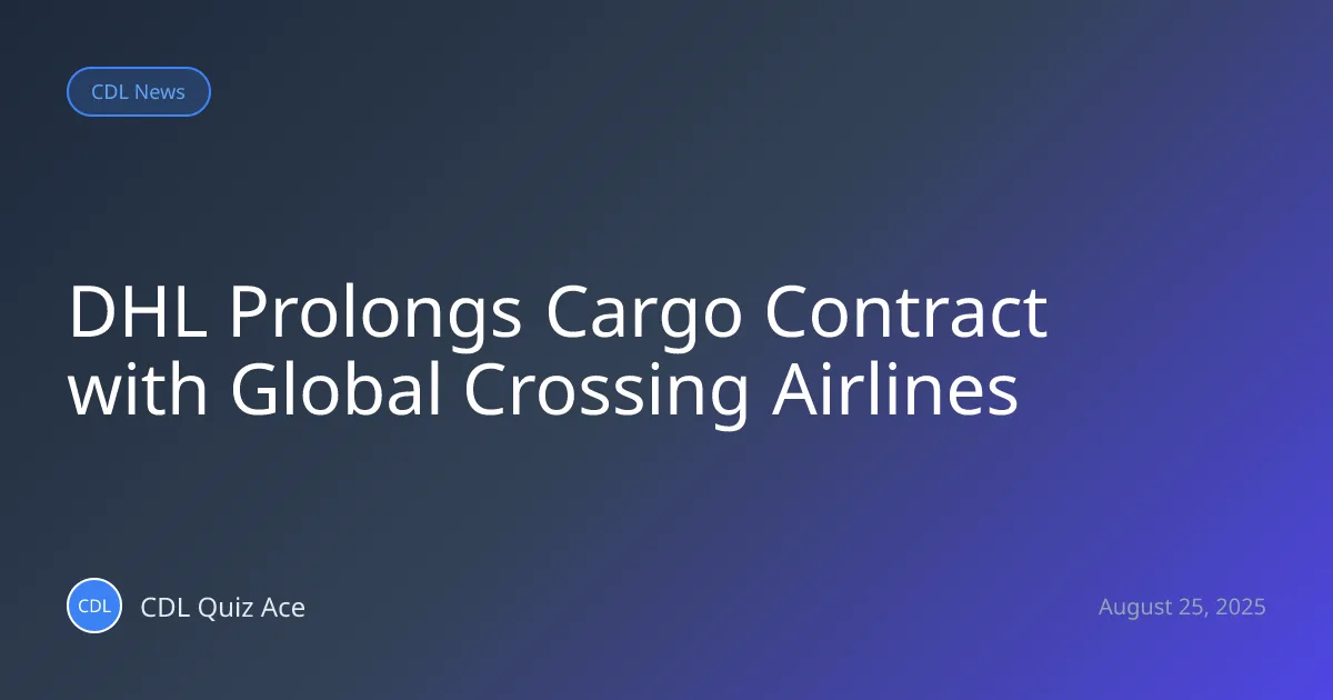 DHL Prolongs Cargo Contract with Global Crossing Airlines