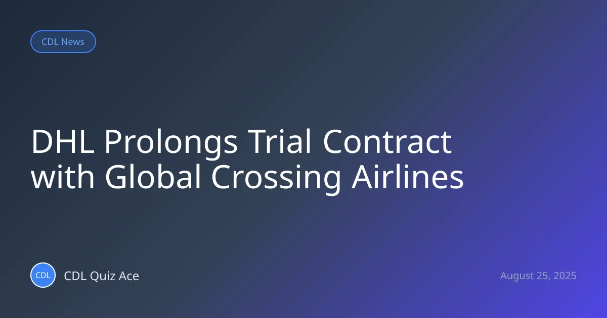 DHL Prolongs Trial Contract with Global Crossing Airlines